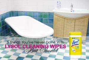 5 Things You’ve Never Done With Lysol Cleaning Wipes (But Should)
