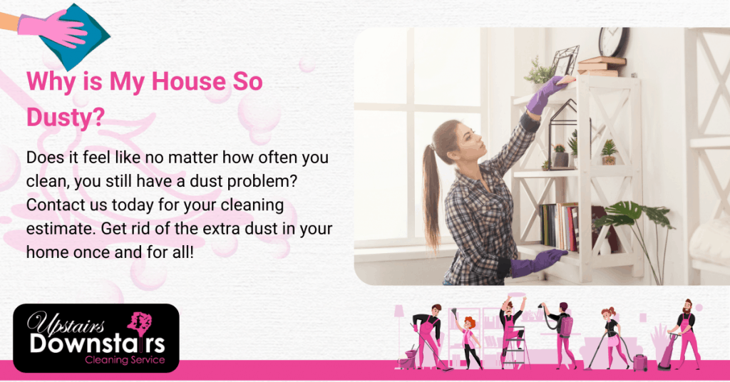 Why is My House So Dusty? [5 Causes, 9 Fixes, and More!]